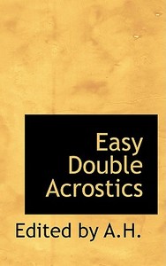 Easy Double Acrostics di Edited By A H edito da Bibliolife
