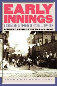 Early Innings di Dean A. Sullivan edito da University of Nebraska Press