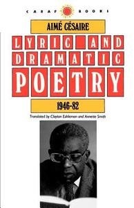 Lyric and Dramatic Poetry, 1946-82 di Aime Cesaire edito da University Press of Virginia