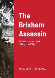 The Brixham Assassin di Alexander Macpherson edito da Lulu.com
