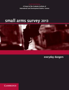 Small Arms Survey 2013 di Geneva Small Arms Survey edito da Cambridge University Press