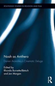 Noah as Antihero edito da Taylor & Francis Ltd