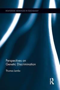 Perspectives on Genetic Discrimination di Thomas (Goethe-Universitat Frankfurt Lemke edito da Taylor & Francis Ltd