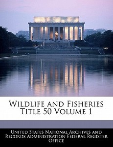 Wildlife And Fisheries Title 50 Volume 1 edito da Bibliogov