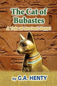 The Cat of Bubastes: A Tale of Ancient Egypt di G. A. Henty edito da Createspace Independent Publishing Platform