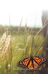 Butterfly Farmer di Jaroslav Petryshyn edito da FriesenPress