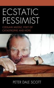 Ecstatic Pessimist di Peter Dale Scott edito da Rowman & Littlefield