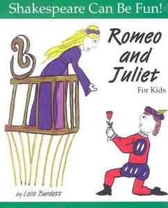 Romeo and Juliet for Kids di Lois Burdett edito da FIREFLY BOOKS LTD