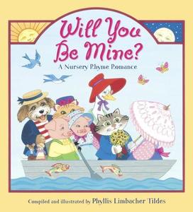 Will You Be Mine?: A Nursery Rhyme Romance di Phyllis Limbacher Tildes edito da Charlesbridge Publishing