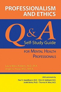 Professionalism And Ethics di Laura Weiss Roberts, Jinger G. Hoop edito da American Psychiatric Association Publishing
