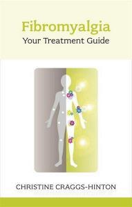 Fibromyalgia: Your Treatment Guide di Christine Craggs-Hinton edito da John Murray Press