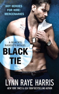 Black Tie (Black's Bandits Book 2): HOT Heroes for Hire: Mercenaries di Lynn Raye Harris edito da LIGHTNING SOURCE INC