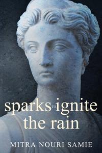 sparks to ignite the rain di Mitra Samie edito da Yorkshire Publishing