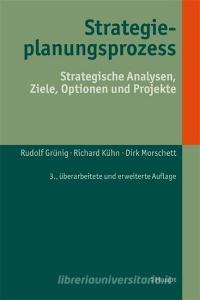 Strategieplanungsprozess di Rudolf Grünig, Richard Kühn, Dirk Morschett edito da Haupt Verlag AG