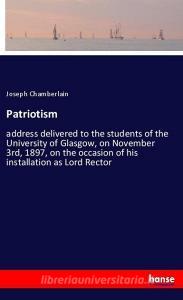 Patriotism di Joseph Chamberlain edito da hansebooks