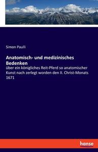 Anatomisch- und medizinisches Bedenken di Simon Paulli edito da hansebooks