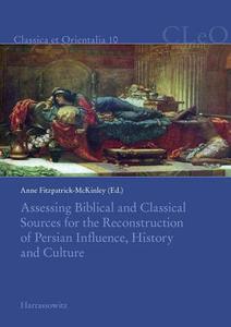 Assessing Biblical and Classical Sources for the Reconstruction of Persian Influence, History and Culture edito da Harrassowitz