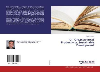ICT, Organizational Productivity, Sustainable Development di Rajab Bastami edito da LAP Lambert Academic Publishing