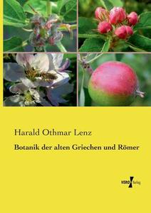 Botanik der alten Griechen und Römer di Harald Othmar Lenz edito da Vero Verlag