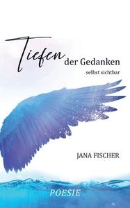 Tiefen der Gedanken di Jana Fischer edito da Books on Demand