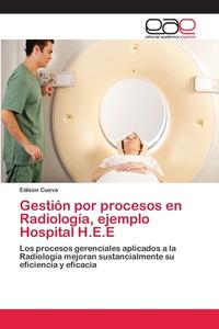 Gestión por procesos en Radiología, ejemplo Hospital H.E.E di Edison Cueva edito da EAE