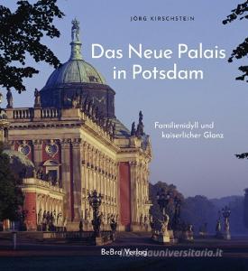 Das Neue Palais in Potsdam di Jörg Kirschstein edito da Bebra Verlag