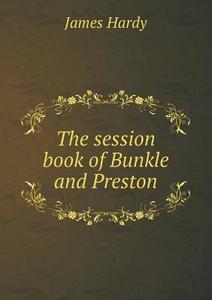 The Session Book Of Bunkle And Preston di James Hardy edito da Book On Demand Ltd.
