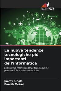 Le nuove tendenze tecnologiche più importanti dell'informatica di Jimmy Singla, Danish Meiraj edito da Edizioni Sapienza