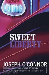 Sweet Liberty di Joseph O'Connor edito da Vintage Publishing