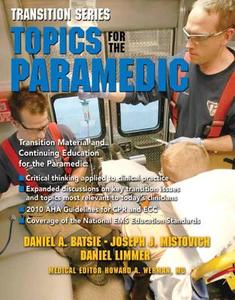 Topics for the Paramedic di Daniel J. Batsie, Daniel J. Limmer, Joseph J. Mistovich edito da PRENTICE HALL