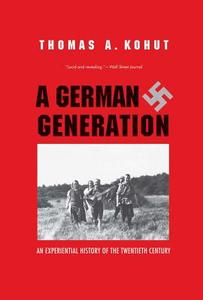 A German Generation - An Experiential History of the Twentieth Century di Thomas A. Kohut edito da Yale University Press