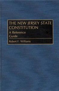 The New Jersey State Constitution di Robert F. Williams edito da Abc-clio