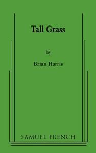 Tall Grass di Brian Harris edito da SAMUEL FRENCH TRADE