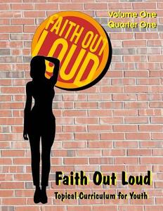 Faith Out Loud - Volume 1, Quarter 1 di Andy McClung edito da Discipleship Ministry Team, Cpc