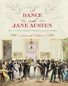 A Dance with Jane Austen di Susannah Fullerton edito da Frances Lincoln Publishers Ltd