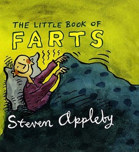 The Little Book Of Farts di Steven Appleby edito da Bloomsbury Publishing Plc