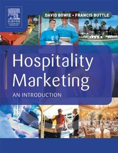 Hospitality Marketing: Principles and Practice di David Bowie, Francis Buttle edito da Butterworth-Heinemann