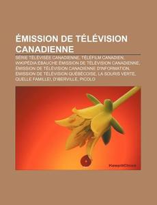 Mission De T L Vision Canadienne: Les P di Livres Groupe edito da Books LLC, Wiki Series