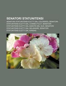 Senatori Statunitensi: Senatori Statunit di Fonte Wikipedia edito da Books LLC, Wiki Series