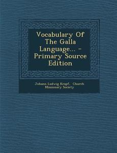 Vocabulary of the Galla Language... di Johann Ludwig Krapf edito da Nabu Press