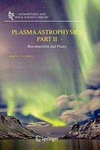 Plasma Astrophysics, Part Ii di Boris V. Somov edito da Springer-verlag New York Inc.