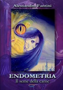 Endometria di Alessandro Fantini edito da Lulu.com