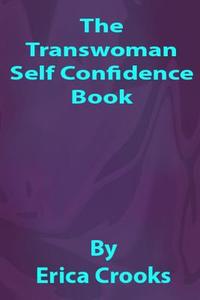 The Transwoman Self Confidence Book di Erica Crooks edito da Createspace
