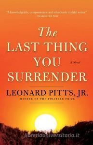 The Last Thing You Surrender di Jr. Pitts edito da Surrey Books,U.S.