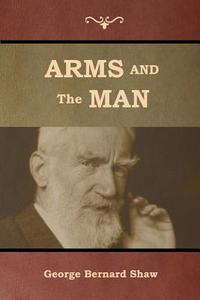 Arms and the Man di George Bernard Shaw edito da IndoEuropeanPublishing.com