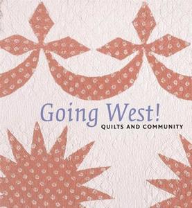Going West! Quilts and Community edito da D Giles Ltd