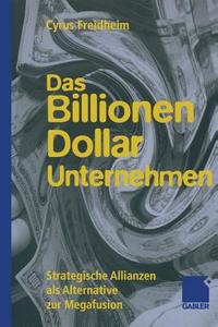 Das Billionen-Dollar-Unternehmen di Cyrus Freidheim edito da Gabler Verlag
