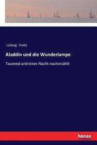 Aladdin und die Wunderlampe di Ludwig Fulda edito da hansebooks