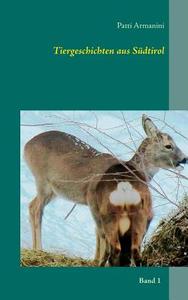 Tiergeschichten aus Südtirol di Patti Armanini edito da Books on Demand