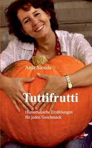 Tuttifrutti di Anja Siouda edito da Books on Demand